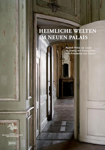 Heimliche Welten im Neuen Palais: Rudolf Prinz zur Lippe im Dialog mit Fotografien von Friederike von Rauch